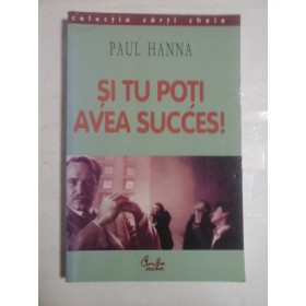    SI  TU  POTI  AVEA  SUCCES!  -  Paul  HANNA 